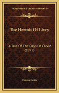 The Hermit of Livry: A Tale of the Days of Calvin (1877)