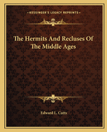 The Hermits And Recluses Of The Middle Ages