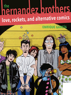 The Hernandez Brothers: Love, Rockets, and Alternative Comics