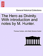 The Hero as Divinity. with Introduction and Notes by M. Hunter.