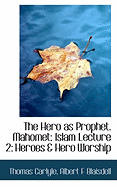 The Hero as Prophet. Mahomet: Islam Lecture 2: Heroes & Hero Worship
