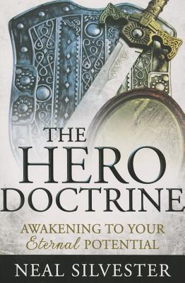 The Hero Doctrine: Awakening to Your Eternal Potential - Silvester, Neal