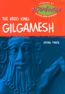 The Hero King: Gilgamesh