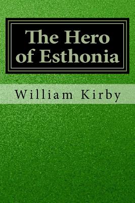 The Hero of Esthonia - Kirby, William