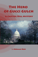 The Hero of Gucci Gulch: A Capitol Hill Mystery