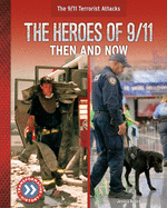 The Heroes of 9/11: Then and Now