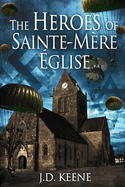 The Heroes of Sainte-M?re ?glise: A D-Day novel