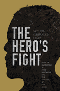 The Hero's Fight: African Americans in West Baltimore and the Shadow of the State