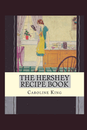 The Hershey Recipe Book: By Caroline B. King