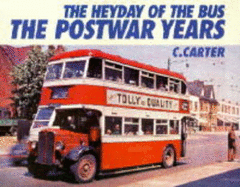 The Heyday of the Bus: The Postwar Years - Carter, C, and McCormack, Kevin, Dr.