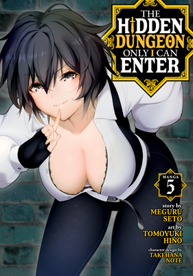 The Hidden Dungeon Only I Can Enter (Manga) Vol. 5 - Seto, Meguru, and Takehana, Note (Contributions by)