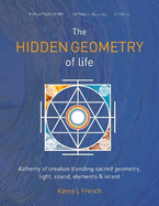 The Hidden Geometry of Life: Alchemy of creation blending sacred geometry, light,sound, elements & intent