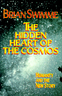 The Hidden Heart of the Cosmos: Humanity and the New Story - Swinne, Brian, and Swimme, Brian, PH.D.