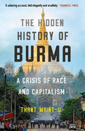 The Hidden History of Burma: A Crisis of Race and Capitalism