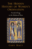 The Hidden History of Women's Ordination: Female Clergy in the Medieval West