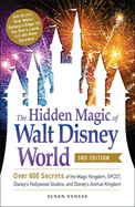The Hidden Magic of Walt Disney World, 3rd Edition: Over 600 Secrets of the Magic Kingdom, Epcot, Disney's Hollywood Studios, and Disney's Animal Kingdom