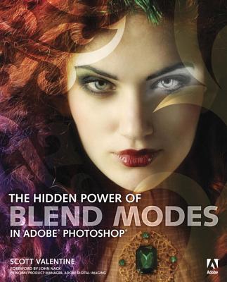 The Hidden Power of Blend Modes in Adobe Photoshop - Valentine, Scott, Dr.