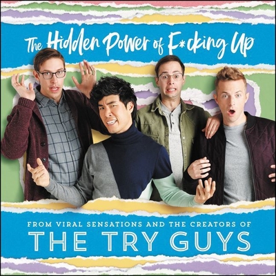 The Hidden Power of F*cking Up: The Hidden Power of F***ing Up - Habersberger, Keith, and Kornfeld, Zach, and Yang, Eugene Lee