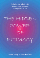 The Hidden Power of Intimacy - Lambert, Mark, and Drury, Annie