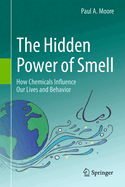 The Hidden Power of Smell: How Chemicals Influence Our Lives and Behavior