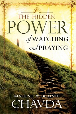 The Hidden Power of Watching and Praying - Chavda, Mahesh, and Chavda, Bonnie