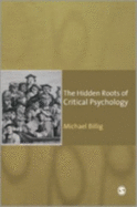 The Hidden Roots of Critical Psychology: Understanding the Impact of Locke, Shaftesbury and Reid - Billig, Michael