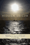 The Hidden Sailor: Exploits of a Sailor with 32 years service in the Royal Navy, joined as fresh faced teenager, left as a Warrant Officer First Class with a Meritorious Service Medal.