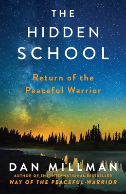 The Hidden School: Return of the Peaceful Warrior - Millman, Dan