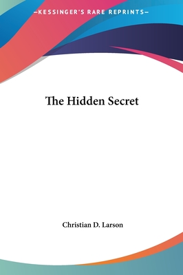 The Hidden Secret - Larson, Christian D