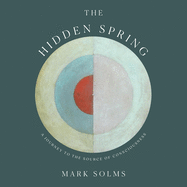 The Hidden Spring: A Journey to the Source of Consciousness