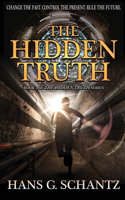 The Hidden Truth: A Science Fiction Techno-Thriller - Schantz, Hans G