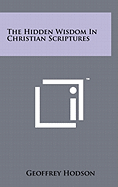 The Hidden Wisdom In Christian Scriptures