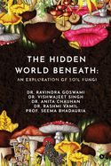 The Hidden World Beneath: An Exploration of Soil Fungi