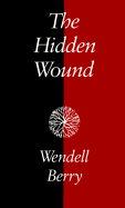 The Hidden Wound - Berry, Wendell
