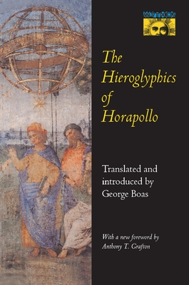 The Hieroglyphics of Horapollo - Niliacus, Horapollo, and Boas, George (Translated by)