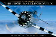 The High Battleground: Air to Air with World War II's Greatest Combat Aircraft