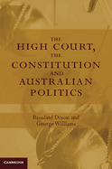 The High Court, the Constitution and Australian Politics