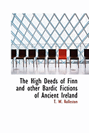 The High Deeds of Finn and Other Bardic Fictions of Ancient Ireland