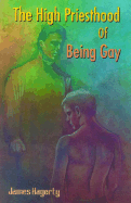 The High Priesthood of Being Gay: An Ontology - Hagerty, James