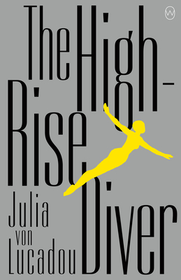 The High-Rise Diver - Von Lucadou, Julia, and Cohen, Sharmila (Translated by)