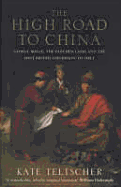 The High Road to China: George Bogle, the Panchen Lama and the First British Expedition to Tibet