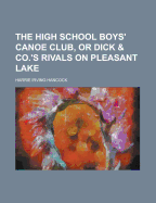 The High School Boys Canoe Club, or Dick & Co.'s Rivals on Pleasant Lake
