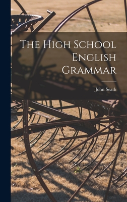 The High School English Grammar - Seath, John 1844-1919