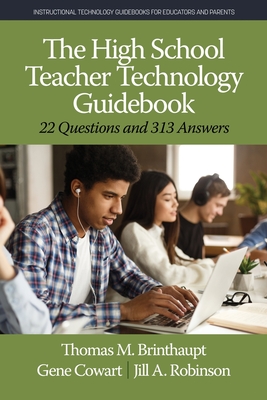 The High School Teacher Technology Guidebook: 22 Questions and 313 Answers - Brinthaupt, Thomas M, and Cowart, Gene, and Robinson, Jill A