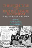 The High Tide of British Trade Unionism: Trade Unions and Industrial Politics, 1964-79 - McIlroy, John (Editor), and Fishman, Nina (Editor), and Campbell, Alan (Editor)