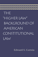 The "Higher Law" Background of American Constitutional Law