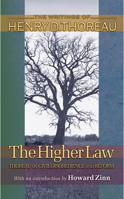 The Higher Law: Thoreau on Civil Disobedience and Reform - Thoreau, Henry David, and Glick, Wendell (Editor), and Zinn, Howard (Introduction by)