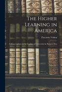 The Higher Learning in America: A Memorandum on the Conduct of Universities by Business Men