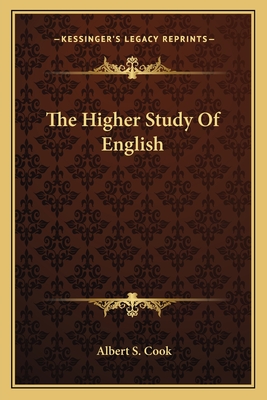 The Higher Study of English - Cook, Albert S