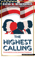 The Highest Calling: Conversations on the American Presidency